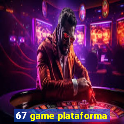 67 game plataforma